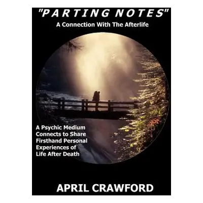 "Parting Notes: A Connection With the Afterlife" - "" ("Crawford April")