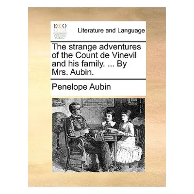 "The Strange Adventures of the Count de Vinevil and His Family. ... by Mrs. Aubin." - "" ("Aubin