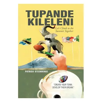 "Tupande Kileleni: Let'S Climb to the Summit Together" - "" ("Steenberge Patrick")