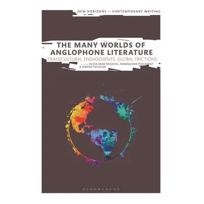 "The Many Worlds of Anglophone Literature: Transcultural Engagements, Global Frictions" - "" ("A