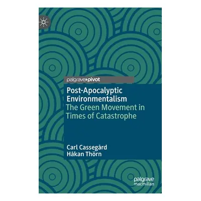 "Post-Apocalyptic Environmentalism: The Green Movement in Times of Catastrophe" - "" ("Cassegrd 