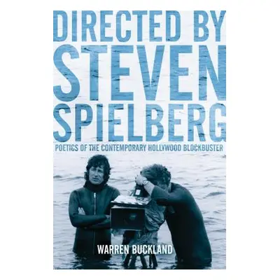 "Directed by Steven Spielberg: Poetics of the Contemporary Hollywood Blockbuster" - "" ("Bucklan