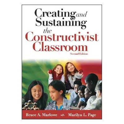 "Creating and Sustaining the Constructivist Classroom" - "" ("Marlowe Bruce A.")