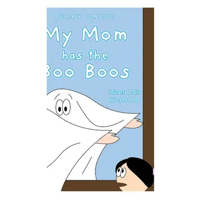 "My Mom has the Boo Boos" - "" ("Lalic Jerry")