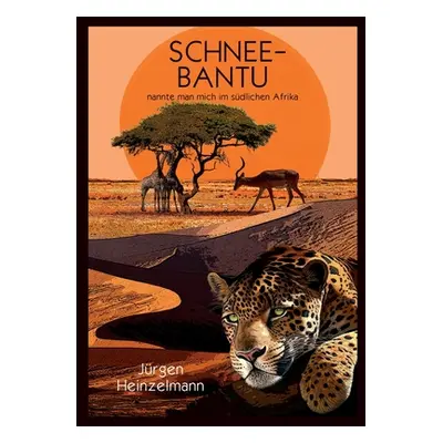 "Schnee-Bantu: nannte man mich im sdlichen Afrika" - "" ("Heinzelmann Jrgen")