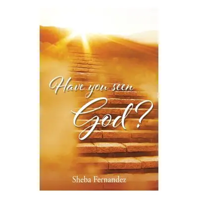 "Have you seen God?" - "" ("Sheba Fernandez")