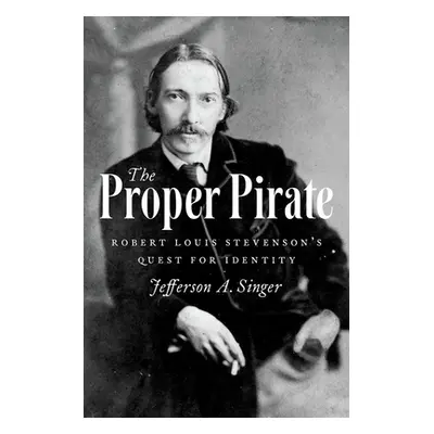 "Proper Pirate: Robert Louis Stevenson's Quest for Identity" - "" ("Singer Jefferson A.")