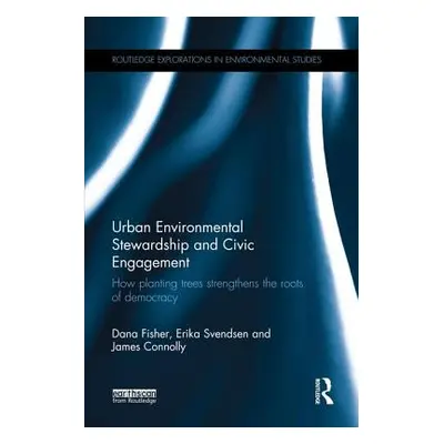 "Urban Environmental Stewardship and Civic Engagement: How planting trees strengthens the roots 