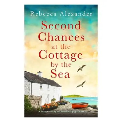 "Second Chances at the Cottage by the Sea: A heart-warming and emotional page-turner" - "" ("Ale