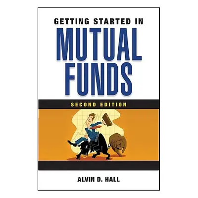 "Getting Started in Mutual Funds" - "" ("Hall Alvin D.")