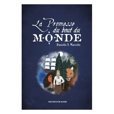 "La promesse du bout du monde" - "" ("Marcotte Danielle S.")