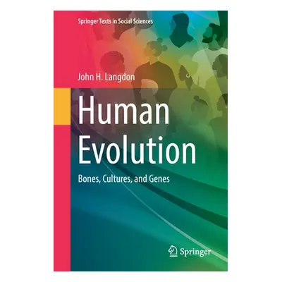 "Human Evolution: Bones, Cultures, and Genes" - "" ("Langdon John H.")