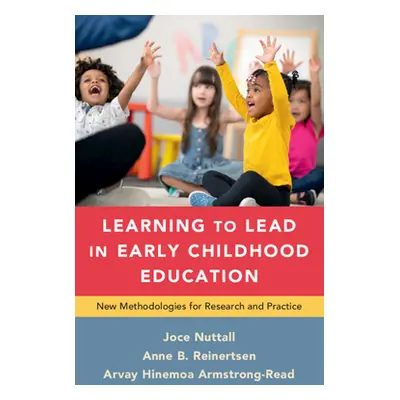 "Learning to Lead in Early Childhood Education: New Methodologies for Research and Practice" - "