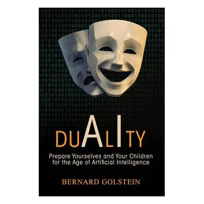 "Duality: Prepare Yourselves and Your Children for the Age of Artificial Intelligence" - "" ("Go