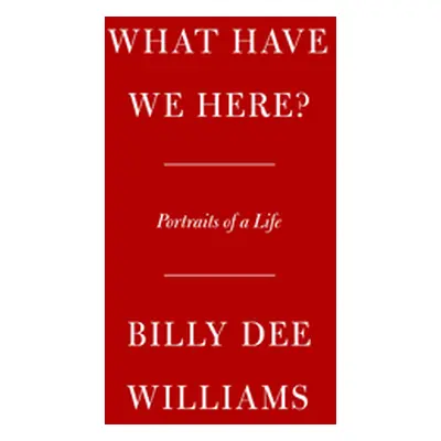 "What Have We Here?: Portraits of a Life" - "" ("Williams Billy Dee")