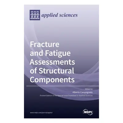 "Fracture and Fatigue Assessments of Structural Components" - "" ("Campagnolo Alberto")