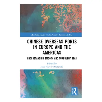 "Chinese Overseas Ports in Europe and the Americas: Understanding Smooth and Turbulent Waters" -