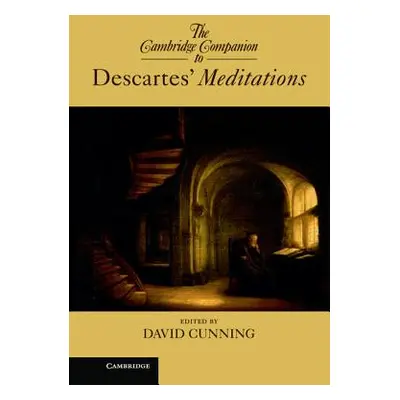 "The Cambridge Companion to Descartes' Meditations" - "" ("Cunning David")