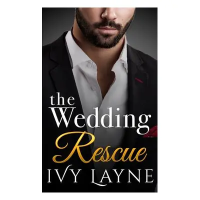 "The Wedding Rescue" - "" ("Layne Ivy")