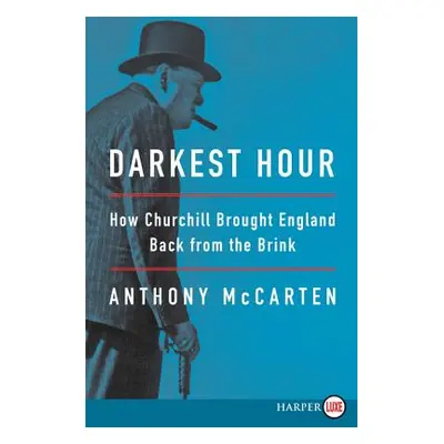 "Darkest Hour: How Churchill Brought England Back from the Brink" - "" ("McCarten Anthony")