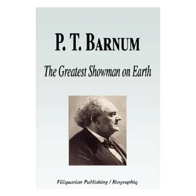 "P. T. Barnum - The Greatest Showman on Earth (Biography)" - "" ("Biographiq")