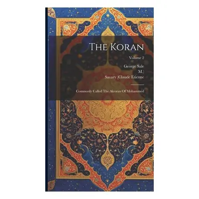 "The Koran: Commonly Called The Alcoran Of Mohammed; Volume 2" - "" ("Sale George")