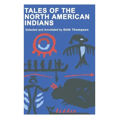 "Tales of North American Indians" - "" ("Thompson Stith")