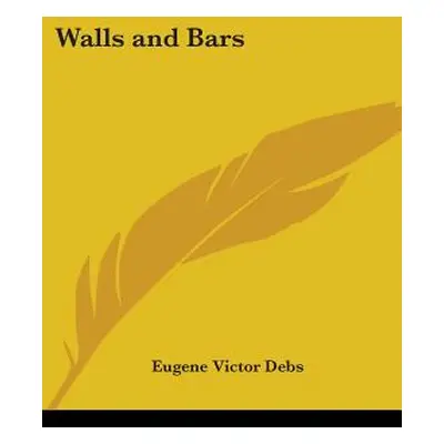 "Walls and Bars" - "" ("Debs Eugene Victor")