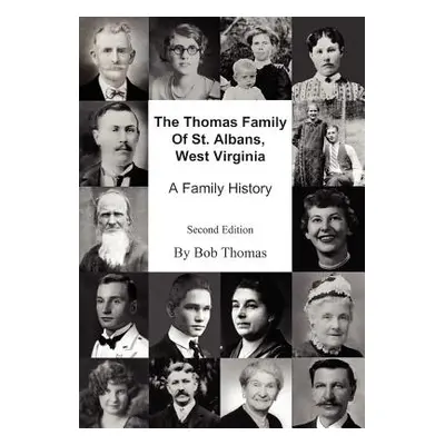 "The Thomas Family Of St. Albans, West Virginia: A Family History" - "" ("Thomas Bob")