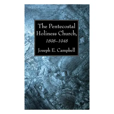 "The Pentecostal Holiness Church, 1898-1948" - "" ("Campbell Joseph E.")