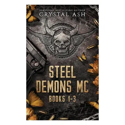 "Steel Demons MC: Books 1-3" - "" ("Ash Crystal")