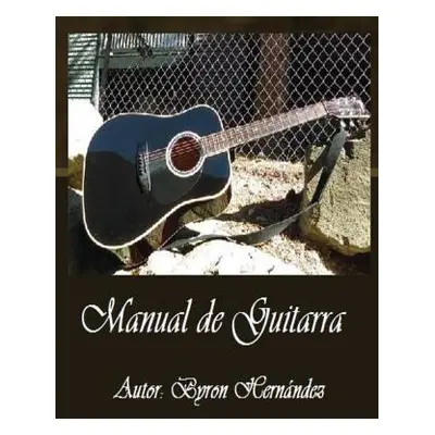 "Manual de Guitarra: Tu manera facil de aprender" - "" ("Hernandez Byron a.")