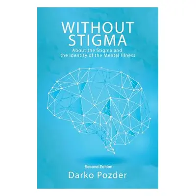 "Without Stigma: About the Stigma and the Identity of the Mental Illness" - "" ("Pozder Darko")