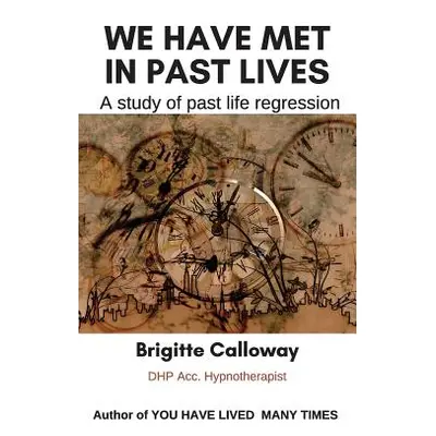 "We have met in past lives: A study of past life regression" - "" ("Calloway Brigitte")