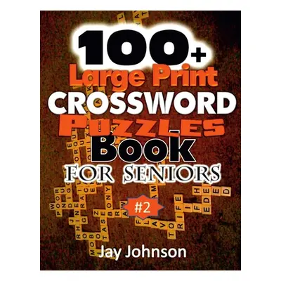 "100+ Large Print Crossword Puzzle Book for Seniors" - "" ("Johnson Jay")