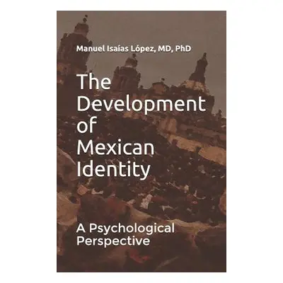 "The Development of Mexican Identity: A Psychological Perspective" - "" ("Wortman Alejandra")