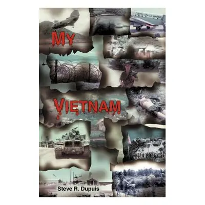 "My Vietnam" - "" ("Dupuis Steve R.")