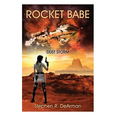 "Rocket Babe: Dust Storm" - "" ("Dearman Stephen R.")