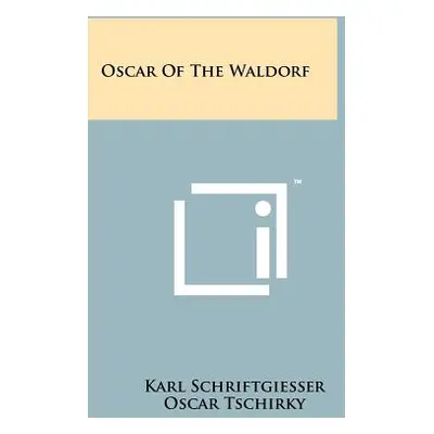 "Oscar Of The Waldorf" - "" ("Schriftgiesser Karl")