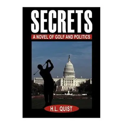 "Secrets: A Novel of Golf and Politics" - "" ("Quist H. L.")