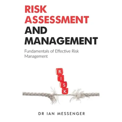 "Risk Assessment and Management: Fundamentals of Effective Risk Management" - "" ("Messenger Ian