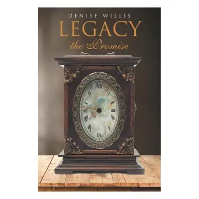 "Legacy the Promise" - "" ("Willis Denise")