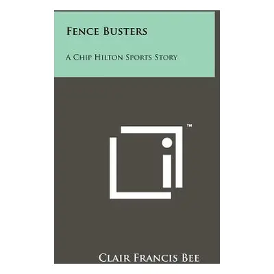 "Fence Busters: A Chip Hilton Sports Story" - "" ("Bee Clair Francis")