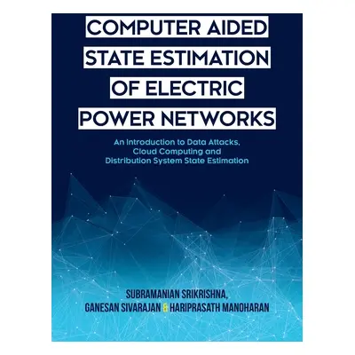 "Computer Aided State Estimation of Electric Power Networks: An Introduction to Data Attacks, Cl