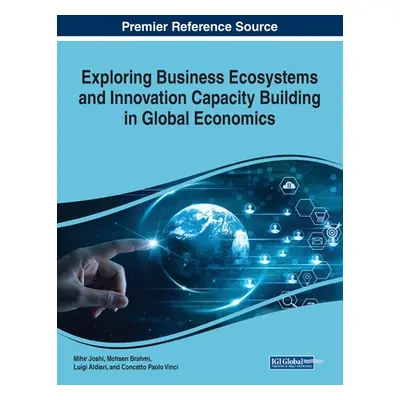 "Exploring Business Ecosystems and Innovation Capacity Building in Global Economics" - "" ("Josh