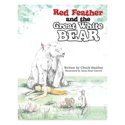 "Red Feather and the Great White Bear" - "" ("Smithey Chuck")