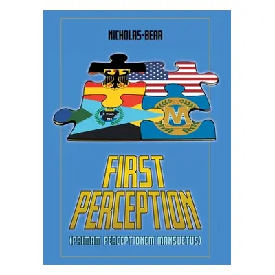 "First Perception: Primam Perceptionem Mansuetus" - "" ("Nicholas-Bear")