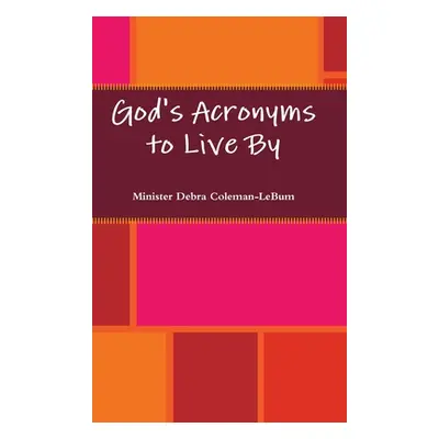 "God's Acronyms to Live By" - "" ("Coleman-Lebum Minister Debra")