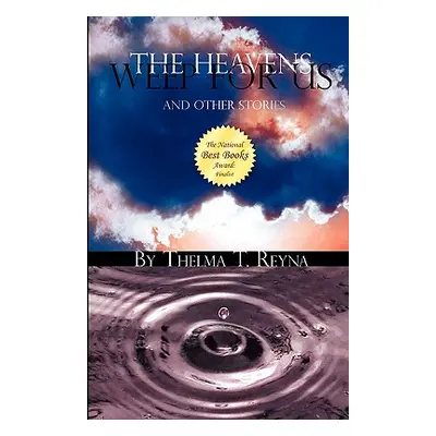 "The Heavens Weep for Us: And Other Stories" - "" ("Reyna Thelma T.")