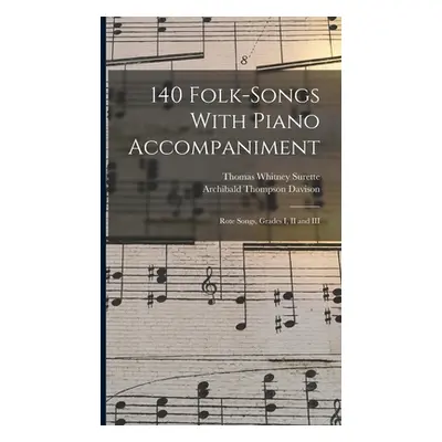 "140 Folk-Songs With Piano Accompaniment: Rote Songs, Grades I, II and III" - "" ("Surette Thoma